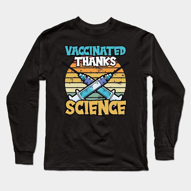 Vaccinated Thanks Science  Chemistry Physics Long Sleeve T-Shirt by Caskara